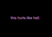This hurts like hell.jpg